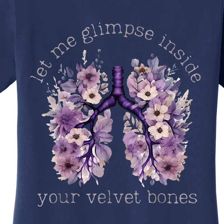 Let Me Glimpse Inside Your Velvet Bones Lung Wildflowers Women's T-Shirt