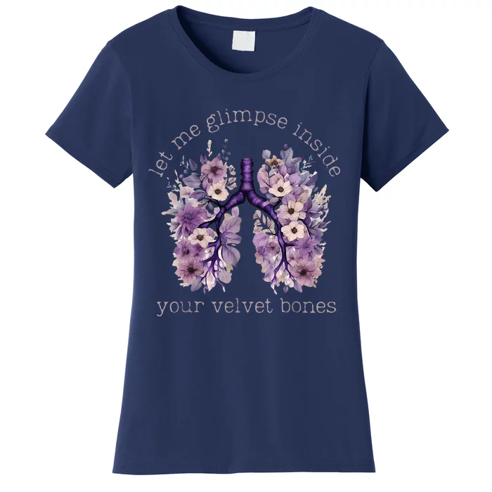 Let Me Glimpse Inside Your Velvet Bones Lung Wildflowers Women's T-Shirt