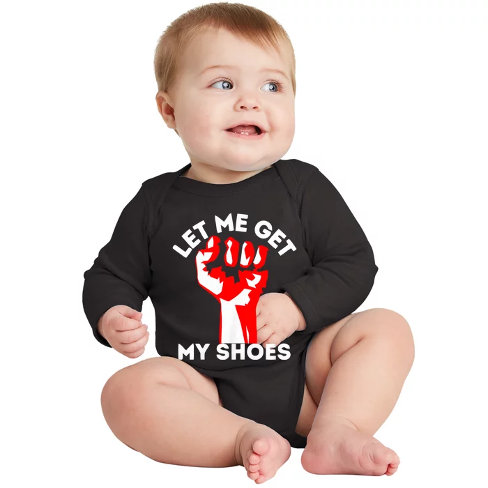 Let Me Get My Shoes Trump 2024 Baby Long Sleeve Bodysuit