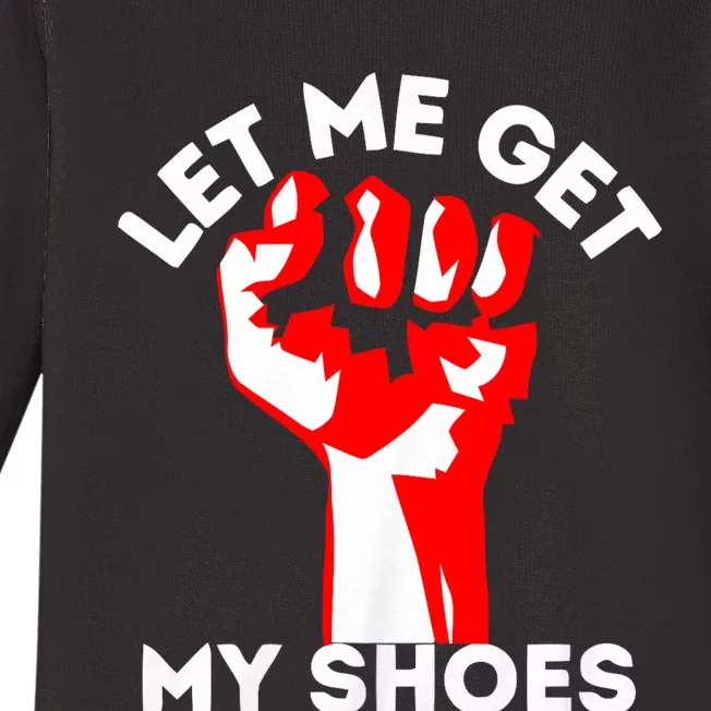 Let Me Get My Shoes Trump 2024 Baby Long Sleeve Bodysuit