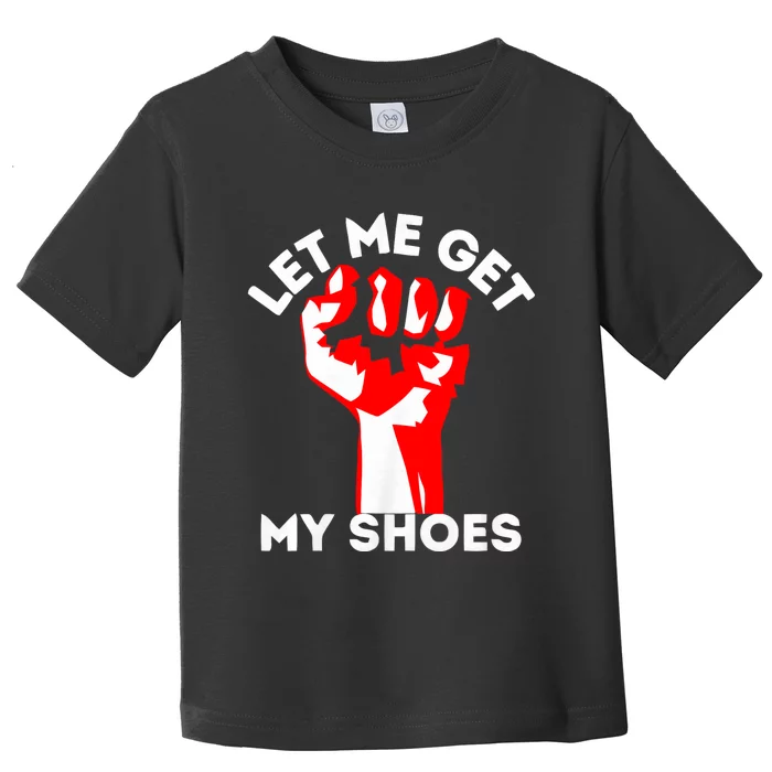 Let Me Get My Shoes Trump 2024 Toddler T-Shirt