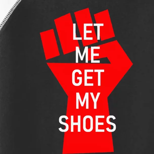 Let Me Get My Shoes Toddler Fine Jersey T-Shirt