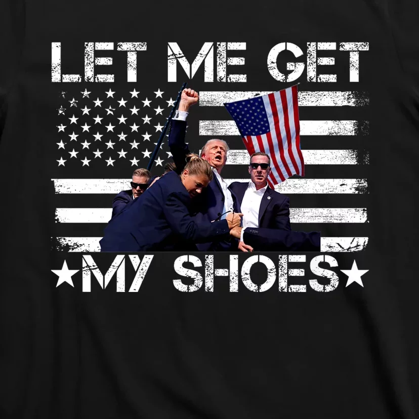 Let Me Get My Shoes Trump 2024 T-Shirt