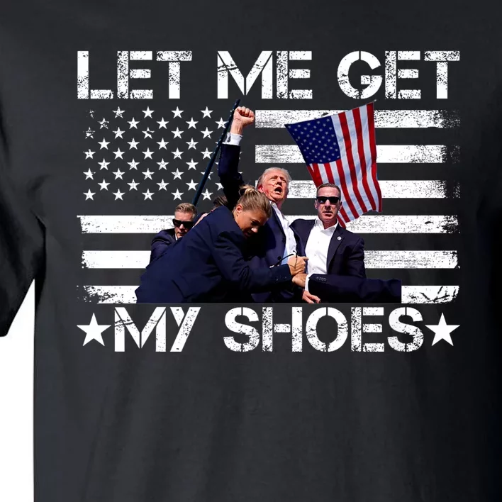 Let Me Get My Shoes Trump 2024 Tall T-Shirt