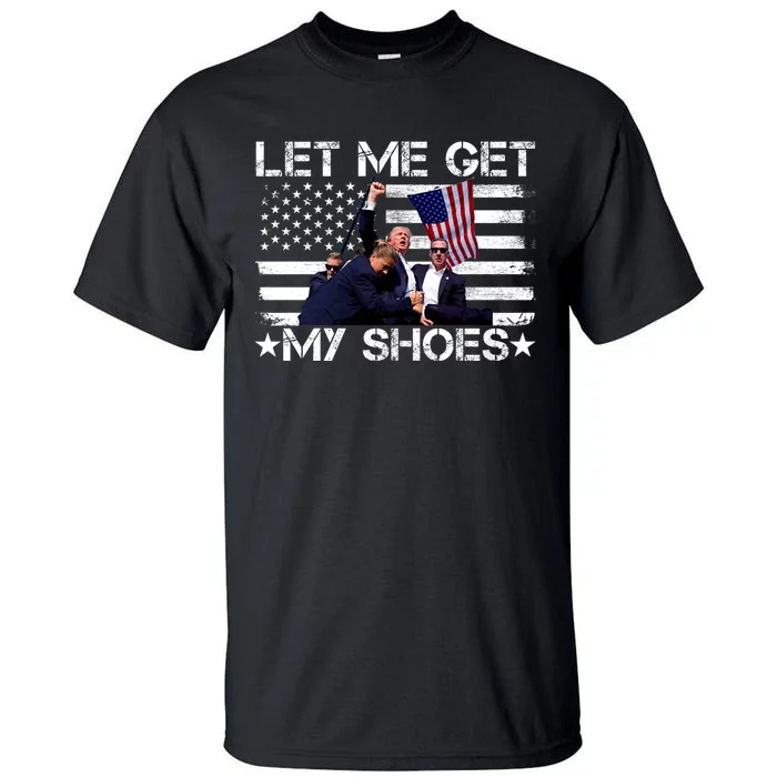 Let Me Get My Shoes Trump 2024 Tall T-Shirt