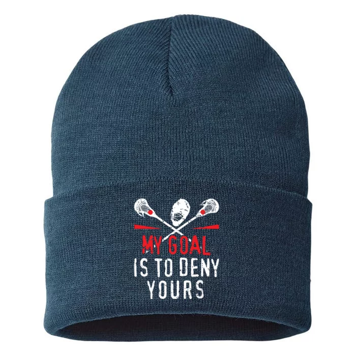 Lacrosse My Goal Is To Deny Yours For Lacrosse Player Sustainable Knit Beanie