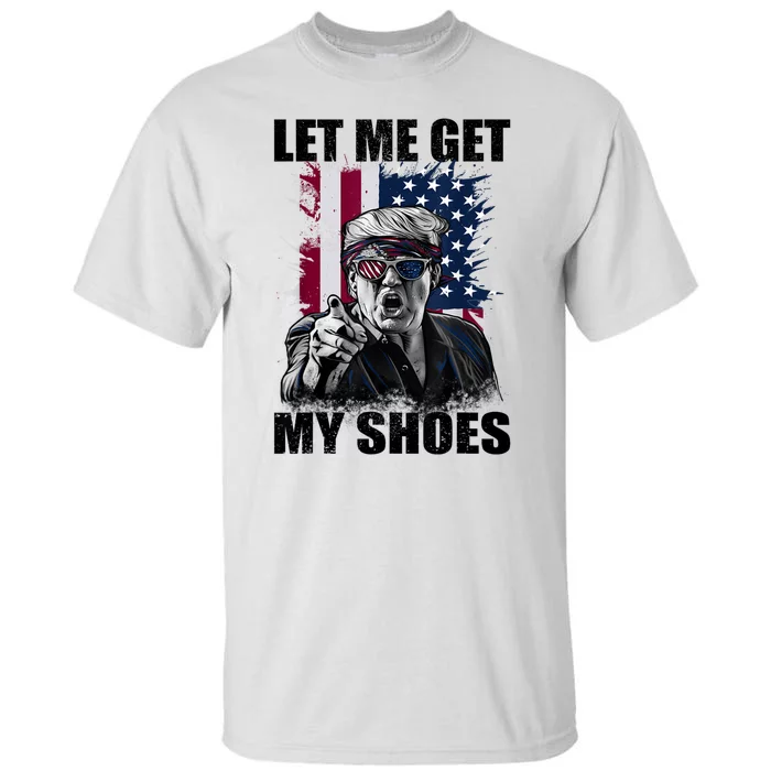 Let Me Get My Shoes Tall T-Shirt