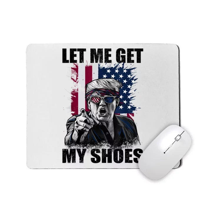 Let Me Get My Shoes Mousepad