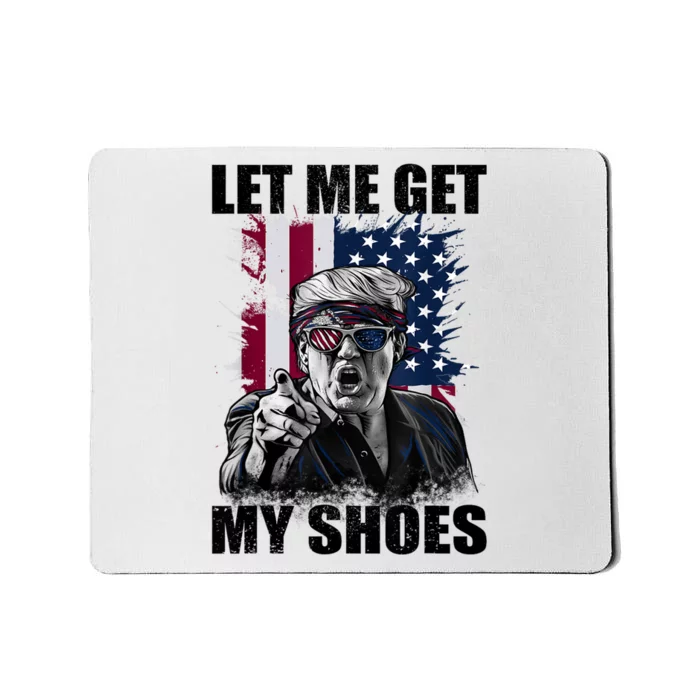 Let Me Get My Shoes Mousepad