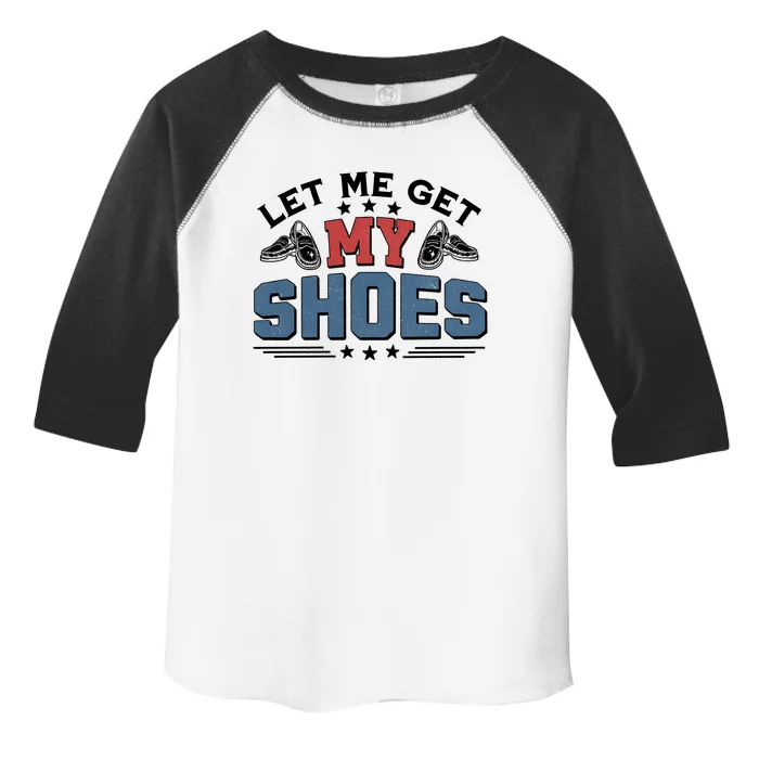 Let Me Get My Shoes Toddler Fine Jersey T-Shirt