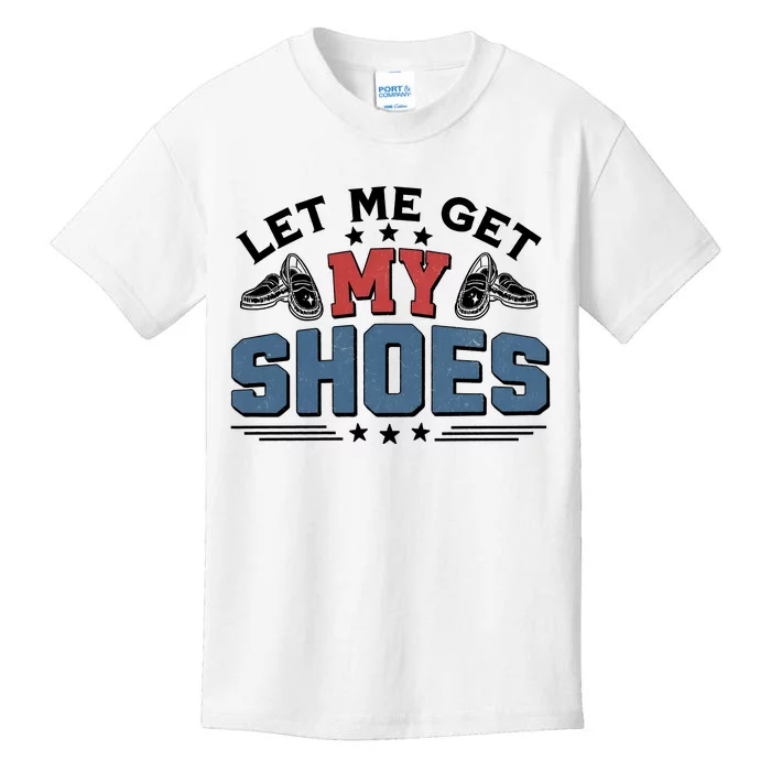 Let Me Get My Shoes Kids T-Shirt