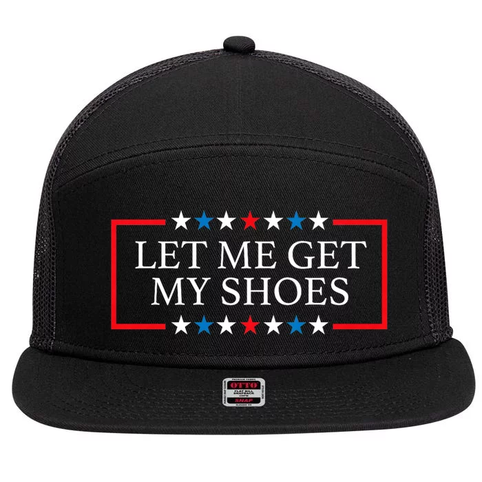 Let Me Get My Shoes Trump 2024 7 Panel Mesh Trucker Snapback Hat