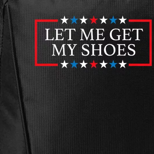 Let Me Get My Shoes Trump 2024 City Backpack