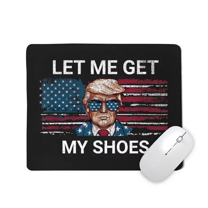 Let Me Get My Shoes Mousepad