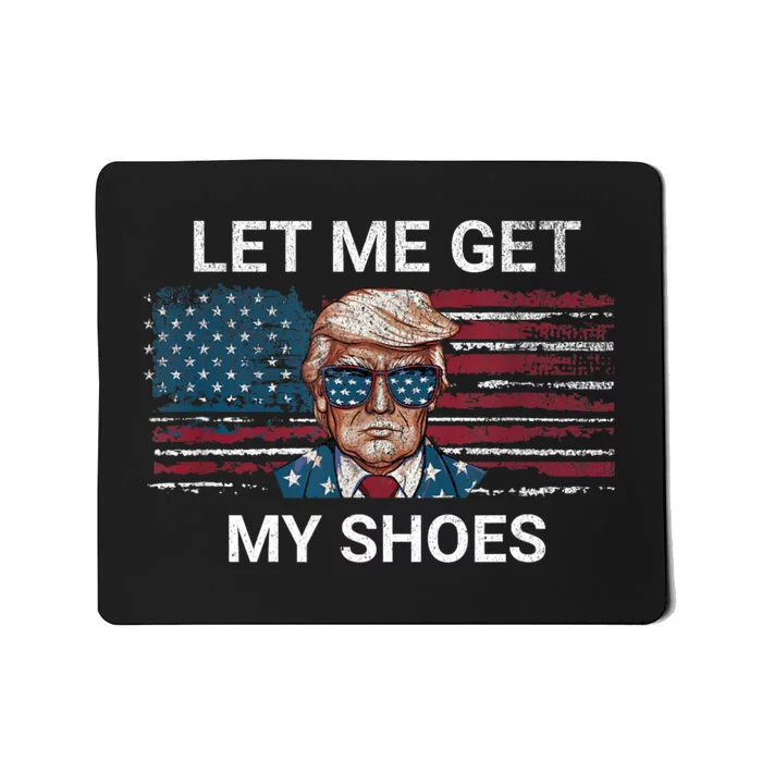 Let Me Get My Shoes Mousepad