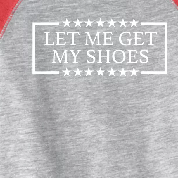 Let Me Get My Shoes Trump 2024 Toddler Fine Jersey T-Shirt