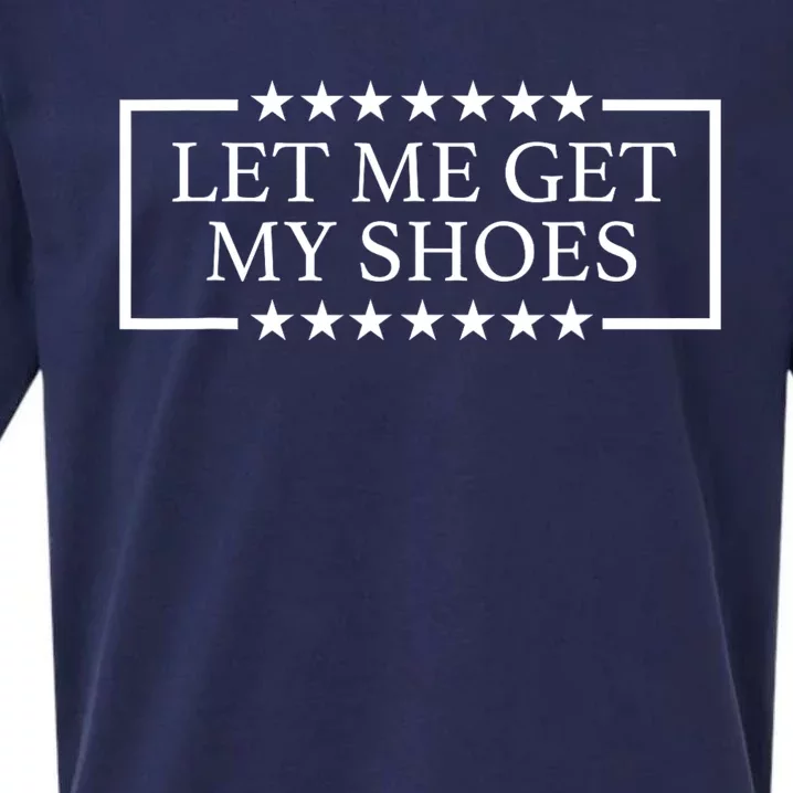 Let Me Get My Shoes Trump 2024 Sueded Cloud Jersey T-Shirt