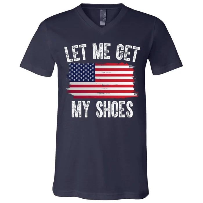 Let Me Get My Shoes Funny Political Usa Flag V-Neck T-Shirt