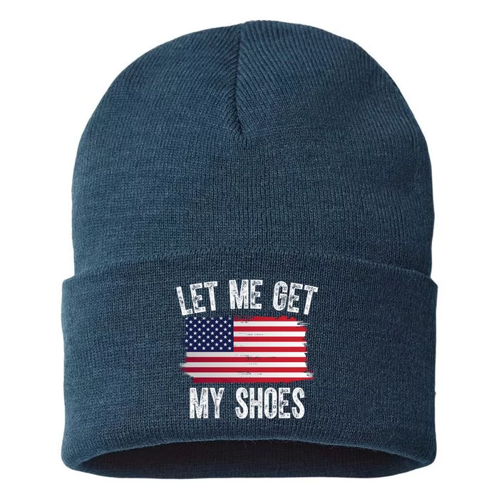 Let Me Get My Shoes Funny Political Usa Flag Sustainable Knit Beanie