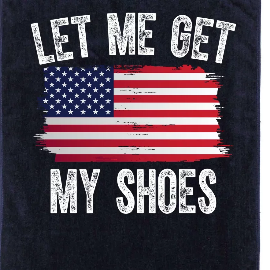 Let Me Get My Shoes Funny Political Usa Flag Platinum Collection Golf Towel