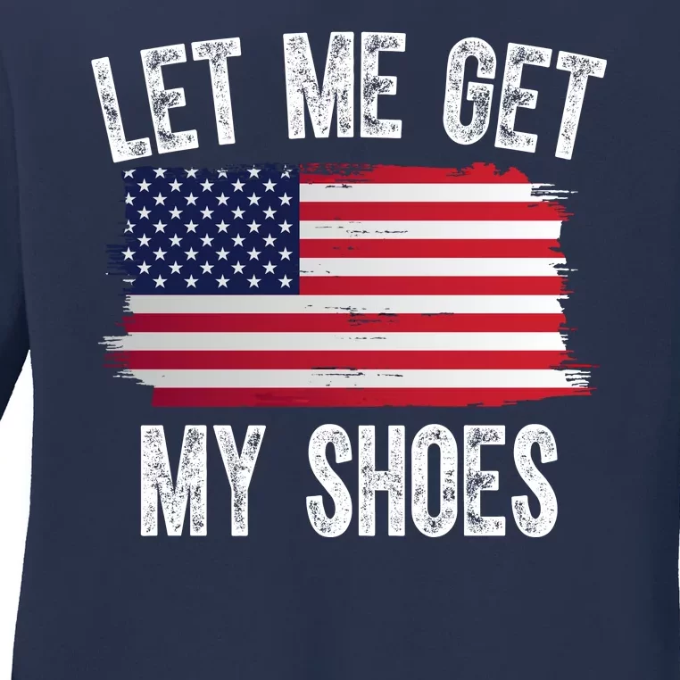 Let Me Get My Shoes Funny Political Usa Flag Ladies Long Sleeve Shirt