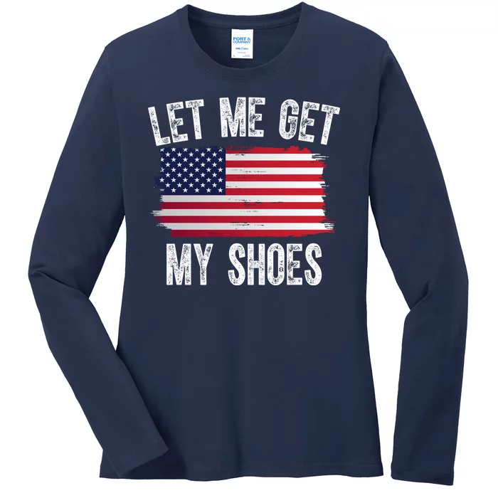 Let Me Get My Shoes Funny Political Usa Flag Ladies Long Sleeve Shirt