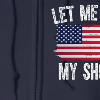 Let Me Get My Shoes Funny Political Usa Flag Full Zip Hoodie