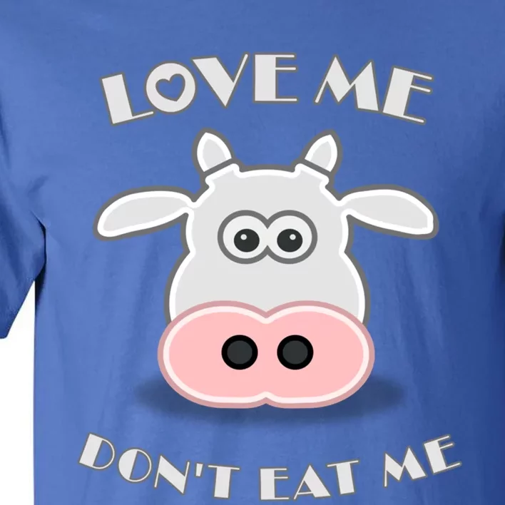 Love Me Gift Dont Eat Me Gift Statet Gift Tall T-Shirt