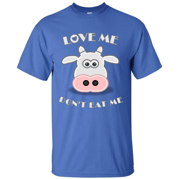 Love Me Gift Dont Eat Me Gift Statet Gift Tall T-Shirt