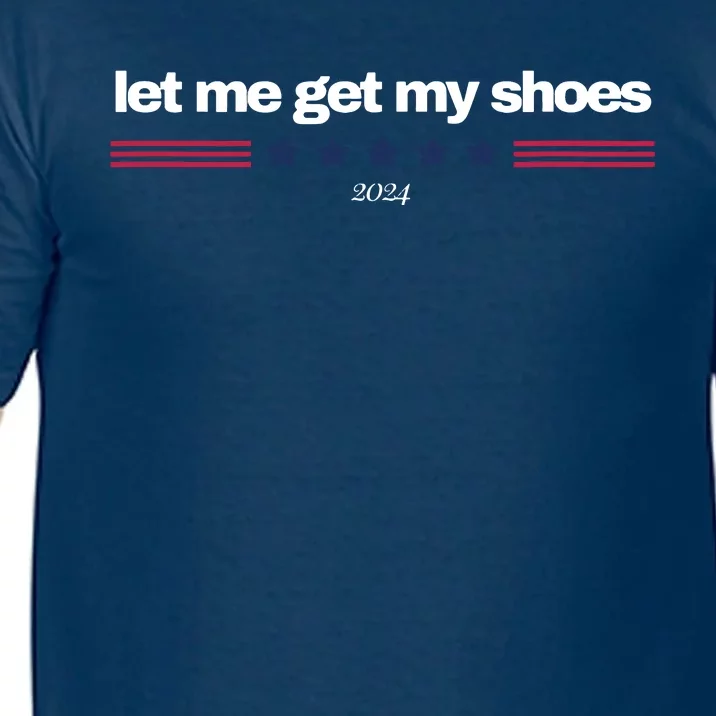 Let Me Get My Shoes Comfort Colors T-Shirt