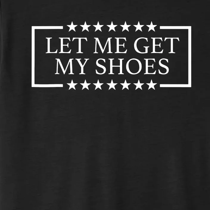 Let Me Get My Shoes ChromaSoft Performance T-Shirt