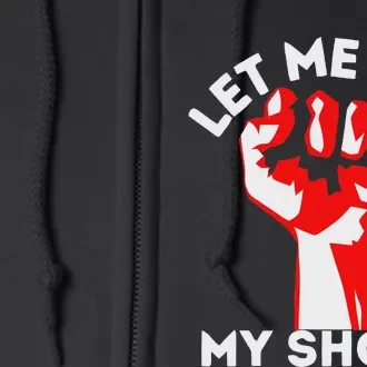 Let Me Get My Shoes Funny Humor Full Zip Hoodie