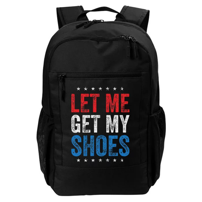 Let Me Get My Shoes Humor Saying Daily Commute Backpack