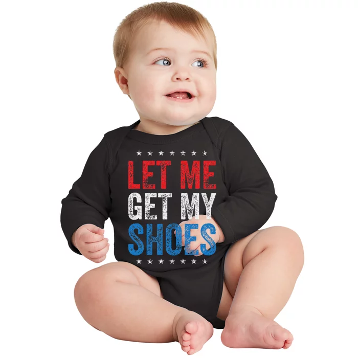 Let Me Get My Shoes Humor Saying Baby Long Sleeve Bodysuit