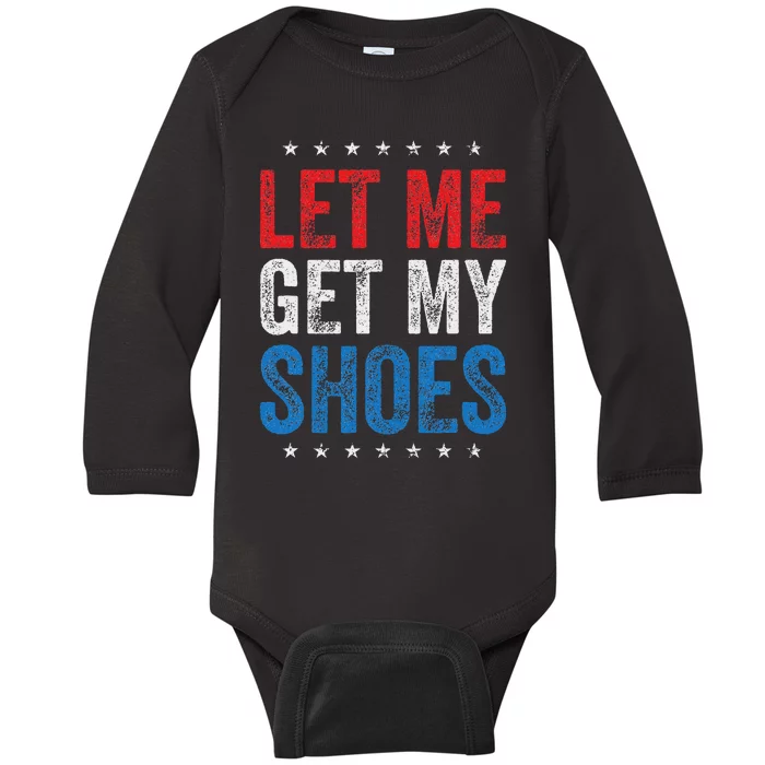 Let Me Get My Shoes Humor Saying Baby Long Sleeve Bodysuit