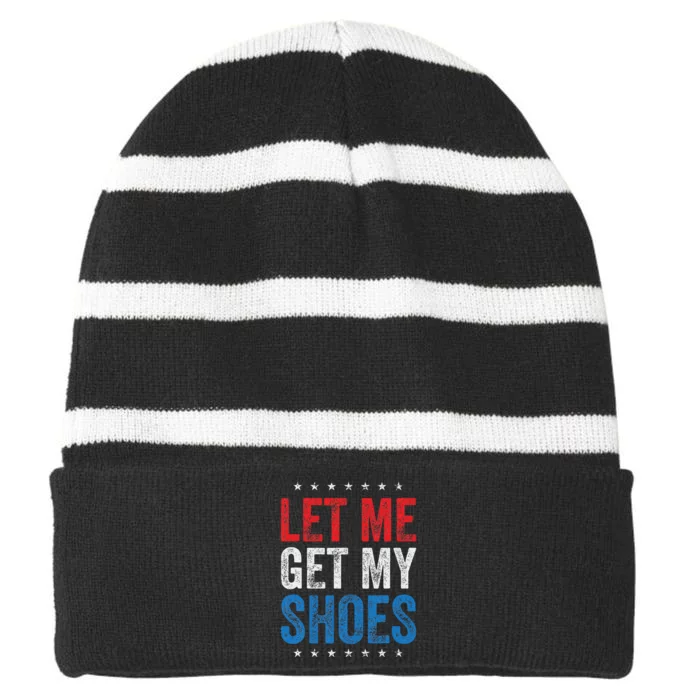 Let Me Get My Shoes Humor Saying Striped Beanie with Solid Band