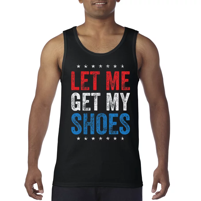 Let Me Get My Shoes Humor Saying Tank Top