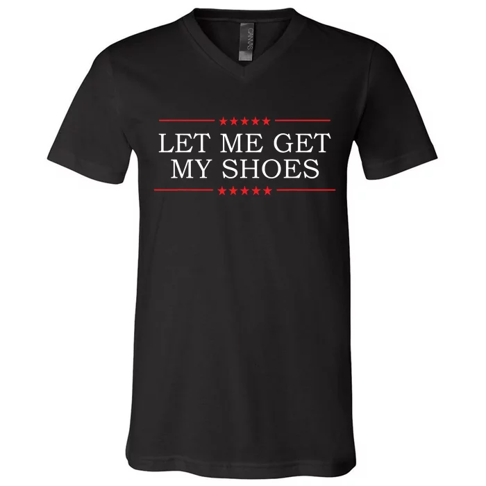 Let Me Get My Shoes V-Neck T-Shirt