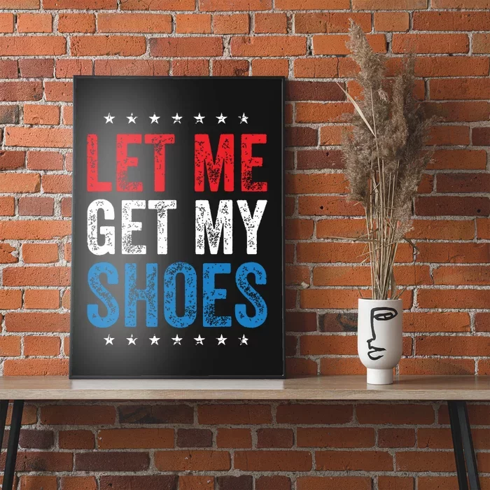 Let Me Get My Shoes Poster