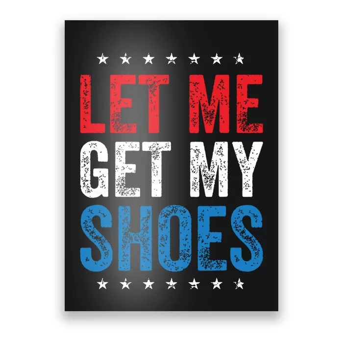 Let Me Get My Shoes Poster