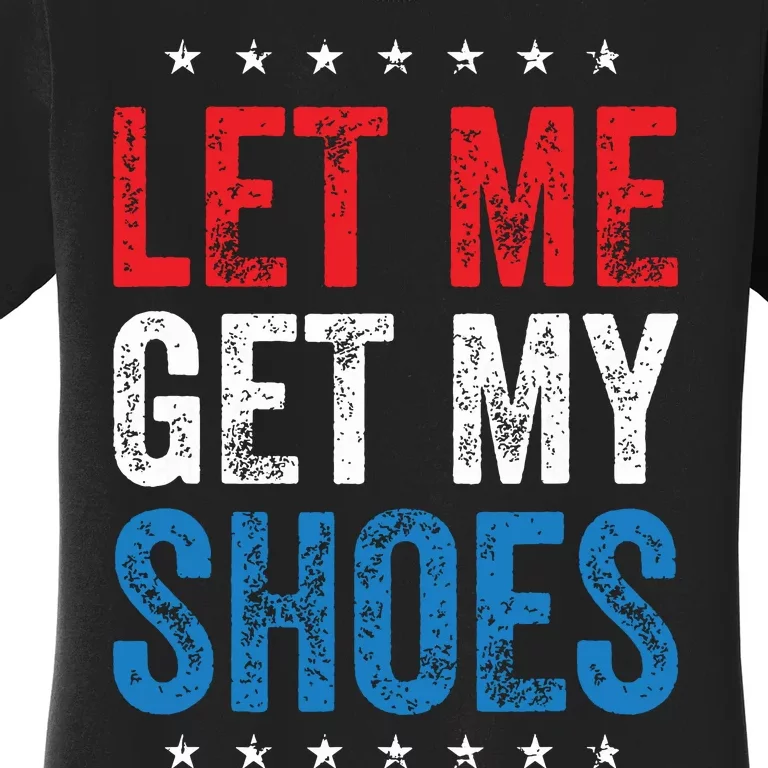 Let Me Get My Shoes Women's T-Shirt