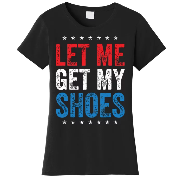 Let Me Get My Shoes Women's T-Shirt