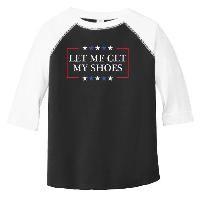 Let Me Get My Shoes Funny Trump Quote Butler Statement Usa Toddler Fine Jersey T-Shirt