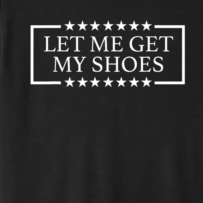 Let Me Get My Shoes ChromaSoft Performance T-Shirt