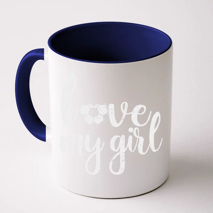 Love My Girl Soccer Cute Football Sports Mom Dad Boyfriend Front & Back Coffee Mug