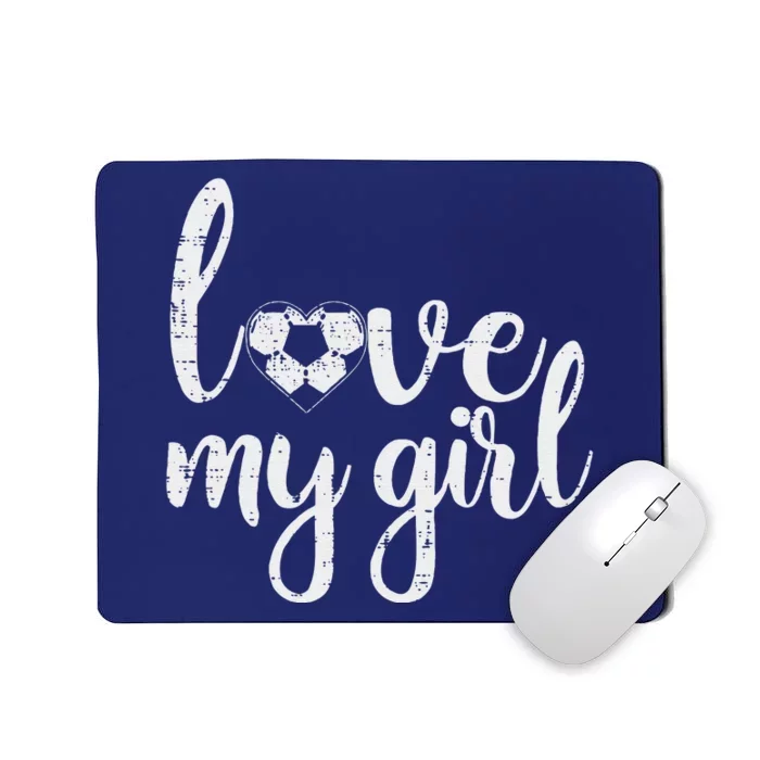 Love My Girl Soccer Cute Football Sports Mom Dad Boyfriend Mousepad