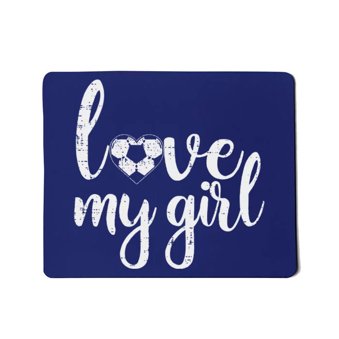 Love My Girl Soccer Cute Football Sports Mom Dad Boyfriend Mousepad