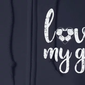 Love My Girl Soccer Cute Football Sports Mom Dad Boyfriend Full Zip Hoodie