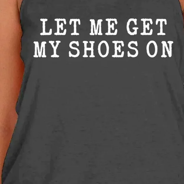 Let Me Get My Shoes On Funny Political Quote President Rally Women's Knotted Racerback Tank