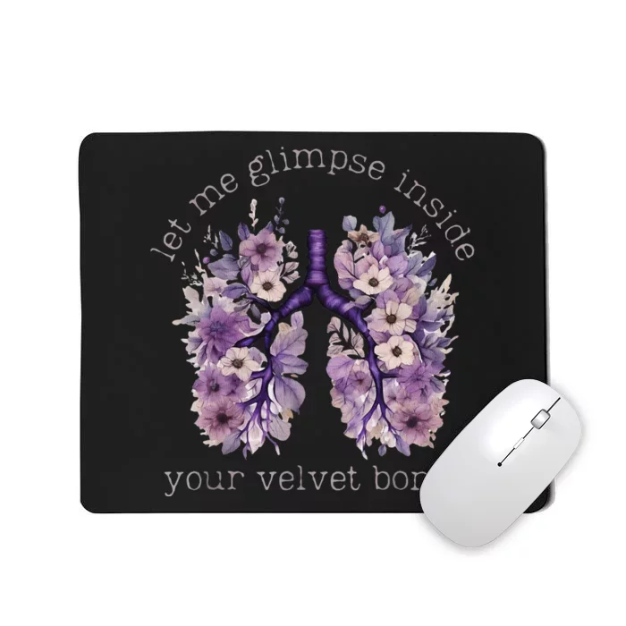 Let Me Glimpse Inside Your Velvet Bones Wildflowers Mousepad